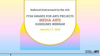 FY 2024 Grants for Arts Projects Application Guidelines for Media Arts Webinar