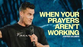 When Your Prayers Aren't Working | Justice Coleman | Freedom Church