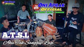 ATSL ( Aku Tak Sanggup Lagi ) ST12 Cover Bajidor Verson #oniaprak featuring Rudi Gazzos cs