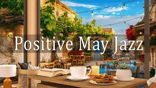 Positive May Jazz | Seaside Coffee Shop Ambience with Bossa Nova Jazz for Relax