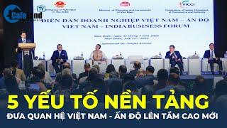 Thủ tướng: 5 yếu tố nền tảng đưa quan hệ Việt Nam - Ấn Độ lên TẦM CAO MỚI | CafeLand