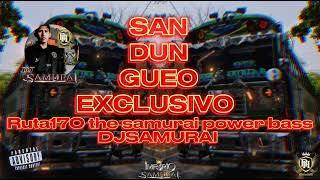 SANDUNGUEO EXCLUSIVO RUTA170- THE SAMURAI POWER BASS - DJSAMURAI