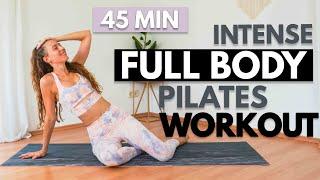 45 MIN INTENSE FULL BODY PILATES WORKOUT | Intermediate Total Body Workout At Home | No Equipment