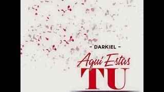 AQUI ESTAS TU - DARKIEL