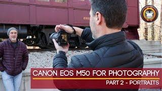 Canon M50 for Photography Part 2 - Review for Portraits