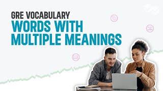 Mastering GRE Vocabulary: Words With Multiple Meanings