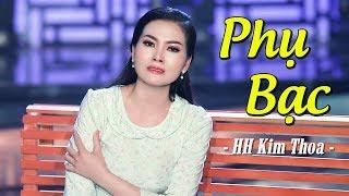 Phụ Bạc - Hoa Hậu Kim Thoa | Hoa Hậu hát Bolero SẦU THÊ THẢM MV HD