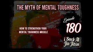 The Myth of Mental Toughness | How to Strengthen Your Mental Toughness Muscle | ISAJJ