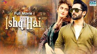 Ishq Hai | Full Film | Danish Taimoor, Hiba Bukhari | A Love And Hate Story | C4B1F
