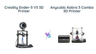 Creality Ender-3 V3 KE vs Anycubic Kobra 3 Combo: 3D Printer Comparison ️