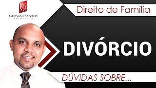 Como Fazer Divórcio Litigioso e Divórcio Consensual, Advogado de Família