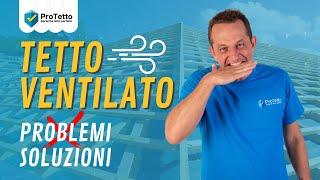 Tetto Ventilato: OCCHIO ai Problemi!