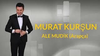 Murat Kurşun - Ale Mudik (Arapça) 2022 Yeni
