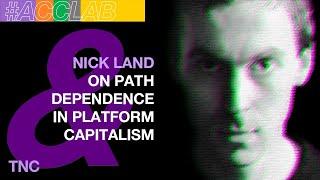 Nick Land on Path Dependence in Platform Capitalism