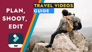 A Quick Guide to Travel Videos | Planning, Shooting and Editing in Filmora.