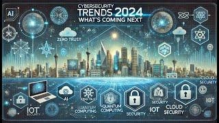 Cyber Pulse: Cybersecurity Trends in  2024, What's Coming Next?