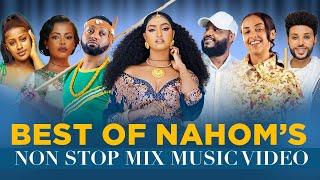 BEST OF NAHOM'S NON STOP MIX MUSIC VIDEO - ETHIOPIAN MUSIC 2024 (OFFICIAL VIDEO)