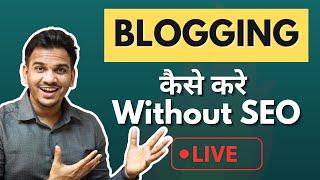 Blogging Without SEO? Live QNA | Satish K Videos