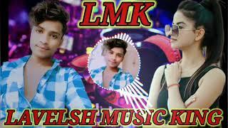 #barbadi kajarwa# LAVELSH MUSIC KING NO 1 LMK 