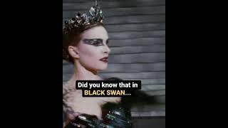 Did you know that in BLACK SWAN...