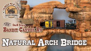 Natural Arch Bridge | Bandit Canyon Railway