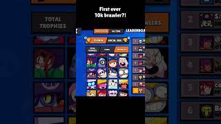 First EVER 10K brawler?! | #brawlstars #10k