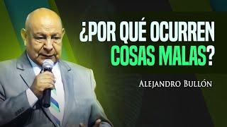 Pastor Bullón - ¿Por qué ocurren cosas malas?