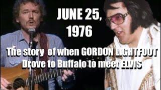 GORDON LIGHTFOOT drove all the way from Toronto, Ontario to Buffalo, NY to meet ELVIS PRESLEY when