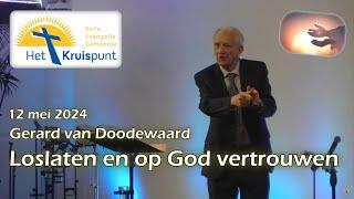 "Loslaten en op God vertrouwen" - spreker Gerard van Doodewaard - 12 mei 2024 - 10:00 uur