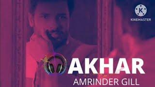 AKHAR|3DSong||Amrinder Gill || punjabi song tarding song