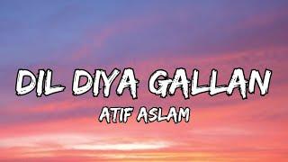 Dil Diya Gallan (Lyrics) |Tiger Zinda Hai|Atif Aslam|#songlyrics @yrfmusic