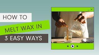 3 Ways to Melt Wax for Candle Making | Village Craft & Candle