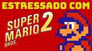 COMO SUPER MARIO BROS 2 (USA) TE DEIXA ESTRESSADO.