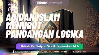 Kajian Online - Aqidah Islam Menurut Pandangan Islam - Ustadz Dr. Sufyan Sidddik Baswedan, M.A.