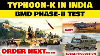 Indian Defence News:Russian Typhoon-K Vehicle in India,K-9 Vajra-T Order Again,BMD-Phase-ii Test