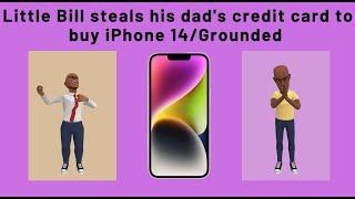 Little Bill steals his dad's credit card to buy iPhone 14/grounded (S1, E8)