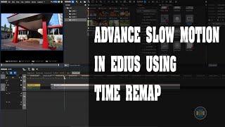 ADVANCE SLOW MOTION IN EDIUS USING TIME REMAP