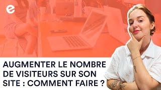 5 astuces pour augmenter le nombre de visiteurs sur son site internet (se donner de la visibilité) 