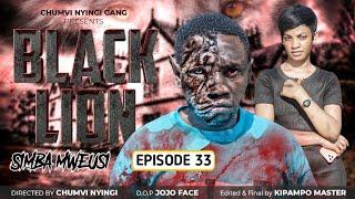 SIMBA MWEUSI {BLACK LION} - EPISODE 33 | CHUMVINYINGI