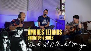 Amores Lejanos - Enanitos Verdes #cover desde "El Sillon del Morgan"