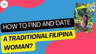 How to Find and Date a Traditional Filipina Woman