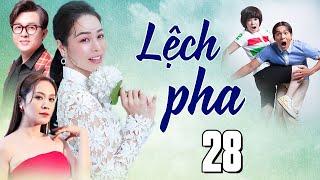 Phim Việt Nam 2024 | LỆCH PHA Tập 28 | Phim Việt Nam Hay Mới Nhất | Phim Tình Cảm Việt Nam 2024