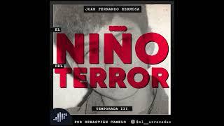 SERIALMENTE - Juan Fernando Hermosa, El Niño del Terror