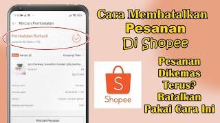 Cara Membatalkan Pesanan Di Shopee Yang Sudah Dikemas 2024