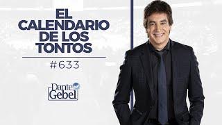 Dante Gebel #633 | El calendario de los tontos