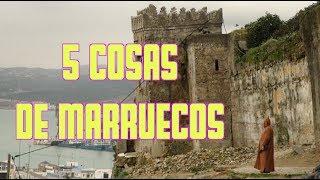 5 COSAS DE MARRUECOS - Marruecos #1