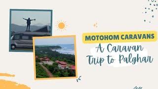 PALGHAR ROAD TRIP IN A LUXURY CARAVAN | CARAVAN FOR RENT IN MUMBAI | MOTOHOM CARAVANS #palghar