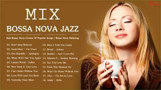 Mix - Bossa Nova Jazz | Best Bossa Nova Covers Of Popular Songs | Bossa Nova Relaxing Songs