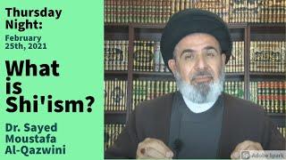 What is Shi'ism and Who are the Shi'a? | Thursday Night 2/25/21 | Dr. Sayed Moustafa Al-Qazwini