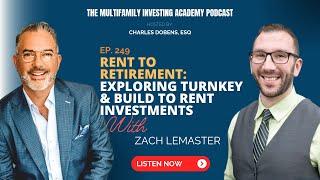 #249: Rent to Retirement: Exploring Turnkey & Build to Rent Investments with Zach Lemaster